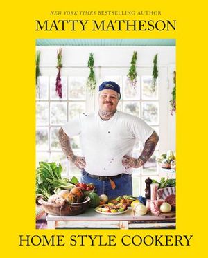 Buy Matty Matheson: Home Style Cookery at Amazon
