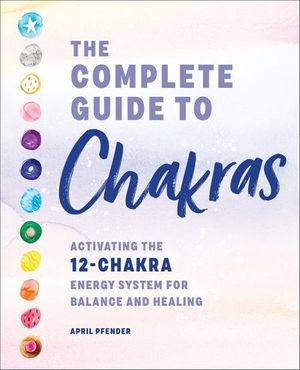The Complete Guide to Chakras