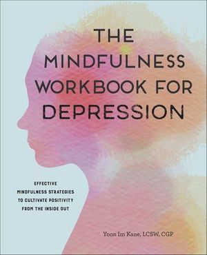 The Mindfulness Workbook for Depression