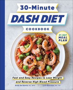 30-Minute DASH Diet Cookbook