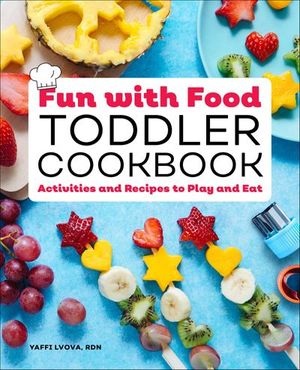 Fun with Food Toddler Cookbook