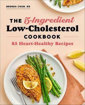 The 5-Ingredient Low-Cholesterol Cookbook