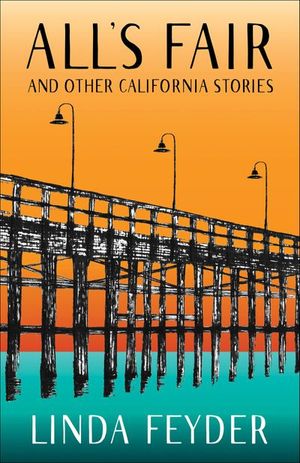 All's Fair and Other California Stories