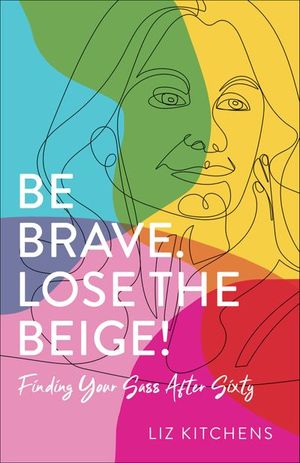 Be Brave. Lose the Beige!