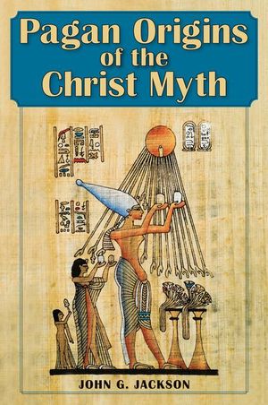 Buy Pagan Origins of the Christ Myth at Amazon