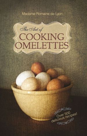 The Art of Cooking Omelettes