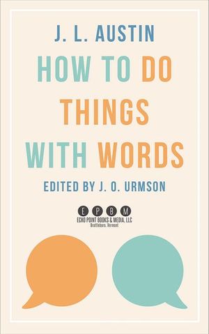 How to Do Things with Words