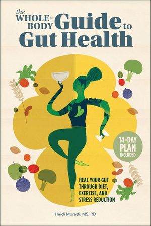 The Whole-Body Guide to Gut Health