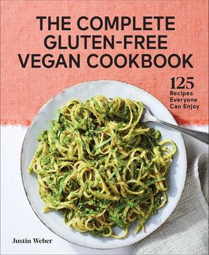 The Complete Gluten-Free Vegan Cookbook