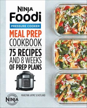 Ninja® Foodi™ Pressure Cooker Meal Prep Cookbook