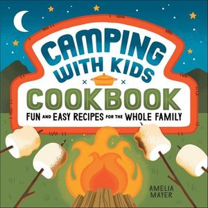 Camping with Kids Cookbook