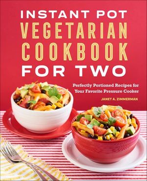 Instant Pot® Vegetarian Cookbook for Two