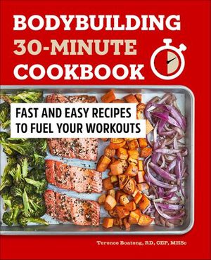 Bodybuilding 30-Minute Cookbook