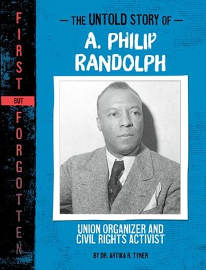 The Untold Story of A. Philip Randolph