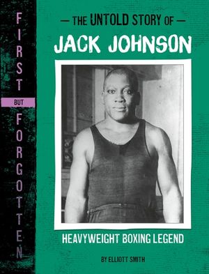 The Untold Story of Jack Johnson