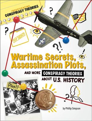 Buy Wartime Secrets, Assassination Plots, and More Conspiracy Theories About U.S. History at Amazon
