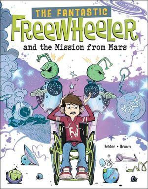 The Fantastic Freewheeler and the Mission from Mars