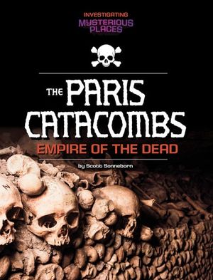 The Paris Catacombs, Empire of the Dead