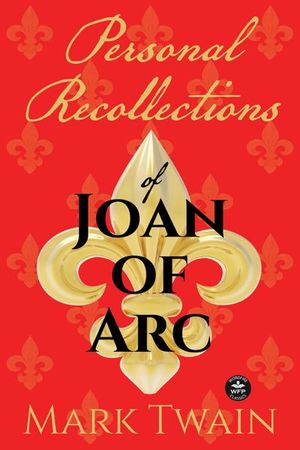 Personal Recollections of Joan of Arc