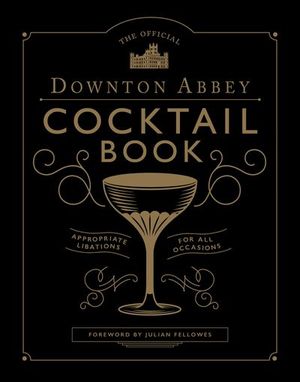 Buy The Official Downton Abbey Cocktail Book at Amazon