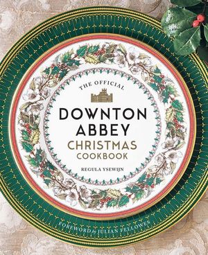 Buy The Official Downton Abbey Christmas Cookbook at Amazon