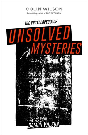 The Encyclopedia of Unsolved Mysteries