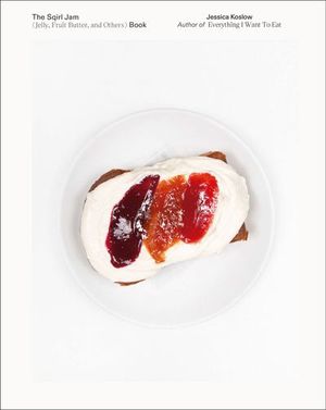 The Sqirl Jam (Jelly, Fruit Butter, and Others) Book