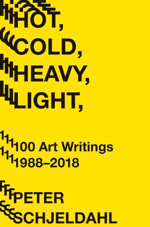 Buy Hot, Cold, Heavy, Light, 100 Art Writings 1988–2018 at Amazon