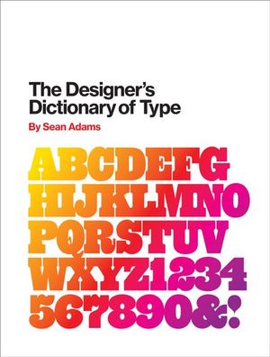 The Designer's Dictionary of Type