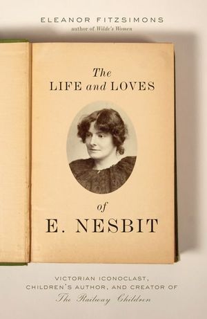 Buy The Life and Loves of E. Nesbit at Amazon