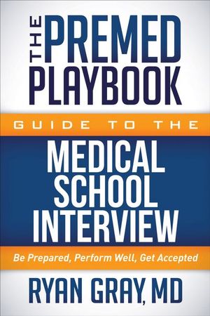 Buy The Premed Playbook Guide to the Medical School Interview at Amazon