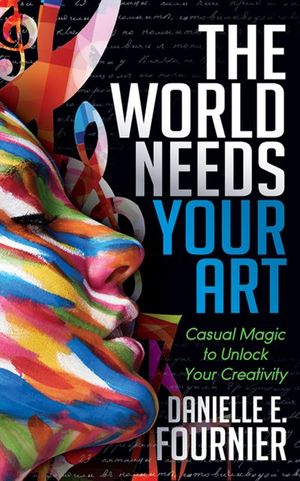 Buy The World Needs Your Art at Amazon