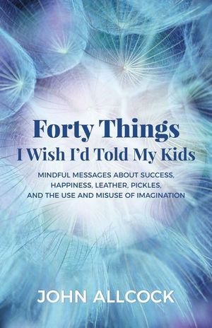 Forty Things I Wish I'd Told My Kids