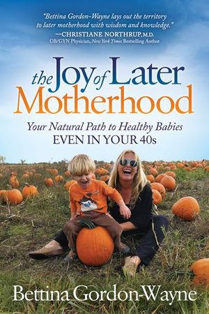 Buy The Joy of Later Motherhood at Amazon