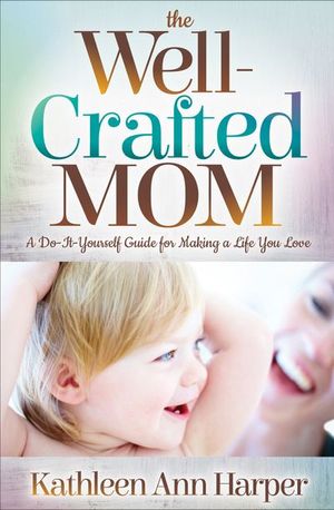 Buy The Well-Crafted Mom at Amazon