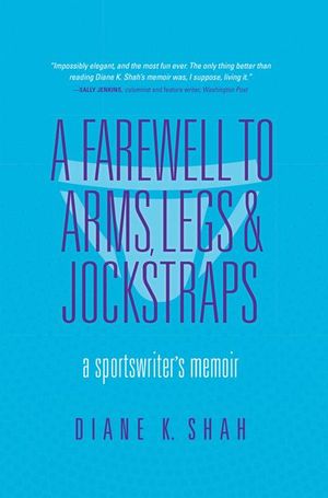 A Farewell to Arms, Legs & Jockstraps