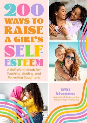 Buy 200 Ways to Raise a Girl's Self-Esteem at Amazon