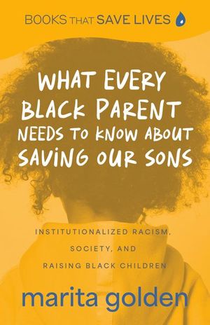 Buy What Every Black Parent Needs to Know About Saving Our Sons at Amazon