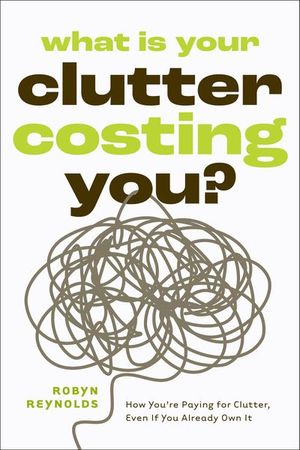 What Is Your Clutter Costing You?