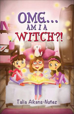OMG . . . Am I a Witch?!