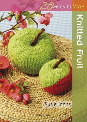 Twenty to Make: Knitted Fruit
