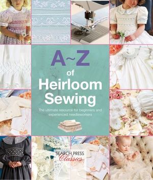 Buy A-Z of Heirloom Sewing at Amazon
