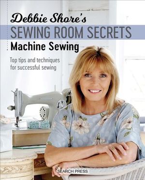 Buy Debbie Shore's Sewing Room Secrets—Machine Sewing at Amazon