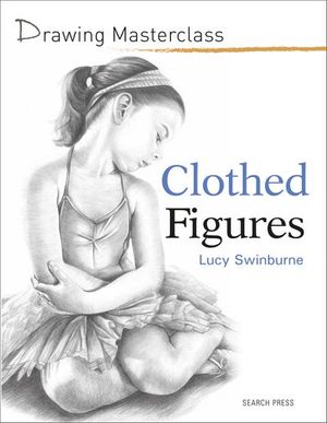 Drawing Masterclass: Clothed Figures