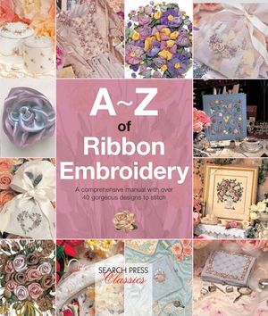 A–Z of Ribbon Embroidery