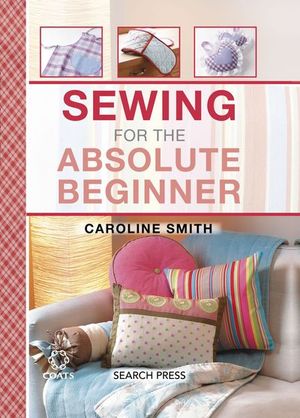 Sewing for the Absolute Beginner