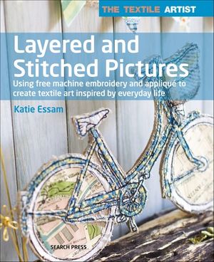 The Textile Artist: Layered and Stitched Pictures