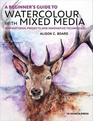 A Beginner’s Guide to Watercolour with Mixed Media