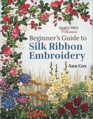 Beginner's Guide to Silk Ribbon Embroidery