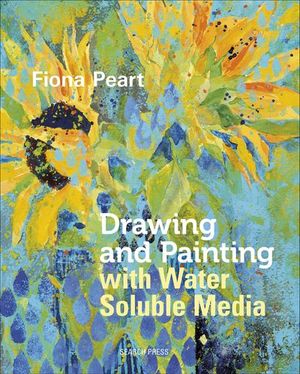 Drawing and Painting with Water Soluble Media